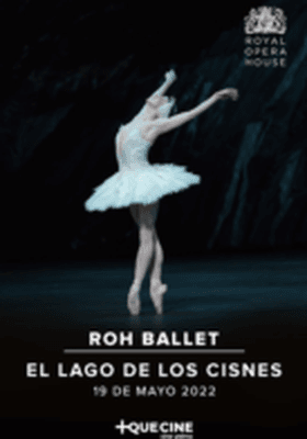 El Lago de los Cisnes - BALLET LIVE ROH 21-22 El Lago de los Cisnes - BALLET LIVE ROH 21-22