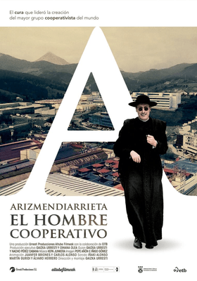 Arizmendiarrieta, el hombre cooperativo Arizmendiarrieta, el hombre cooperativo