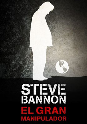 Steve Bannon, el gran manipulador Steve Bannon, el gran manipulador