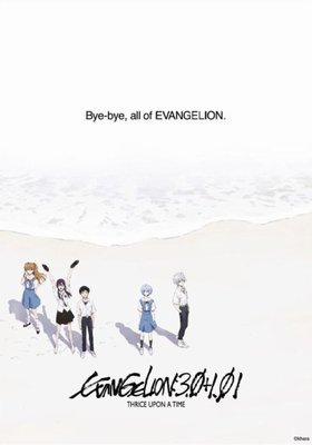 Evangelion: 3.0+1.01 Thrice Upon a Time Evangelion: 3.0+1.01 Thrice Upon a Time